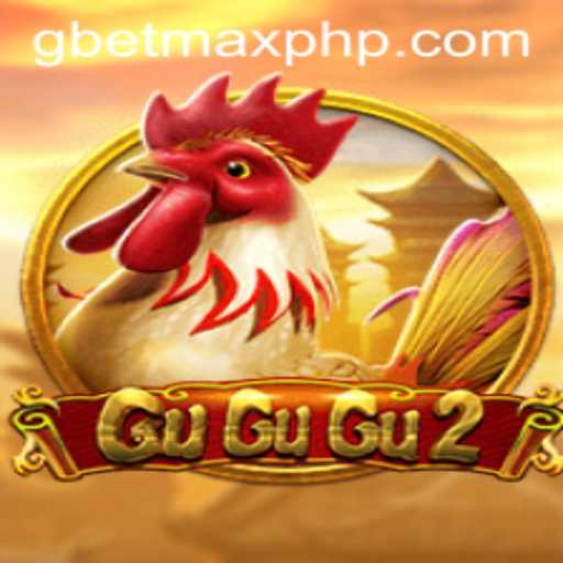 Discover the Thrills of GuGuGu2 and the Excitement of GBETMAX