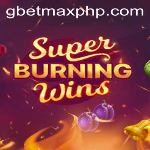 Explore SuperBurningWins and Master the Game with GBETMAX Strategy