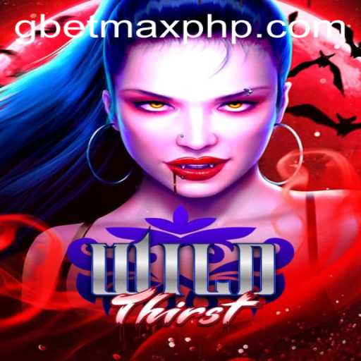 Dive into the Adventure of WildThirst: Exploring the GBETMAX Saga